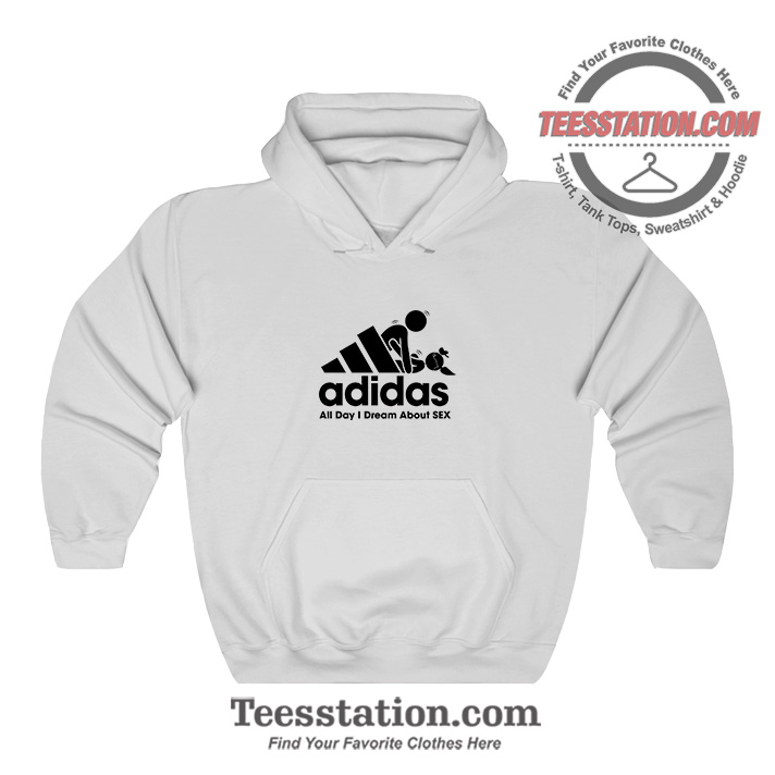Adidas All Day I Dream About Sex Funny Hoodie Adidas All Day I Dream About Sex Funny Hoodie