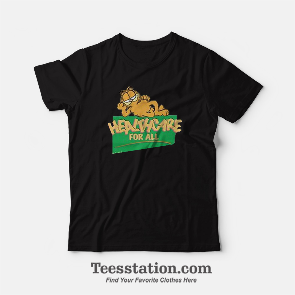 Garfield Health Care For All Funny T-Shirt Garfield Health Care For All Funny T-Shirt