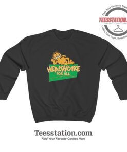Garfield Health Care For All Funny Sweatshirt