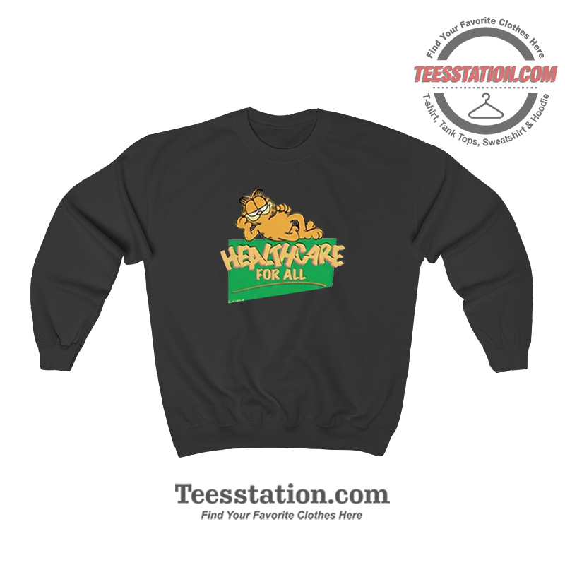 Garfield Health Care For All Funny Sweatshirt Garfield Health Care For All Funny Sweatshirt