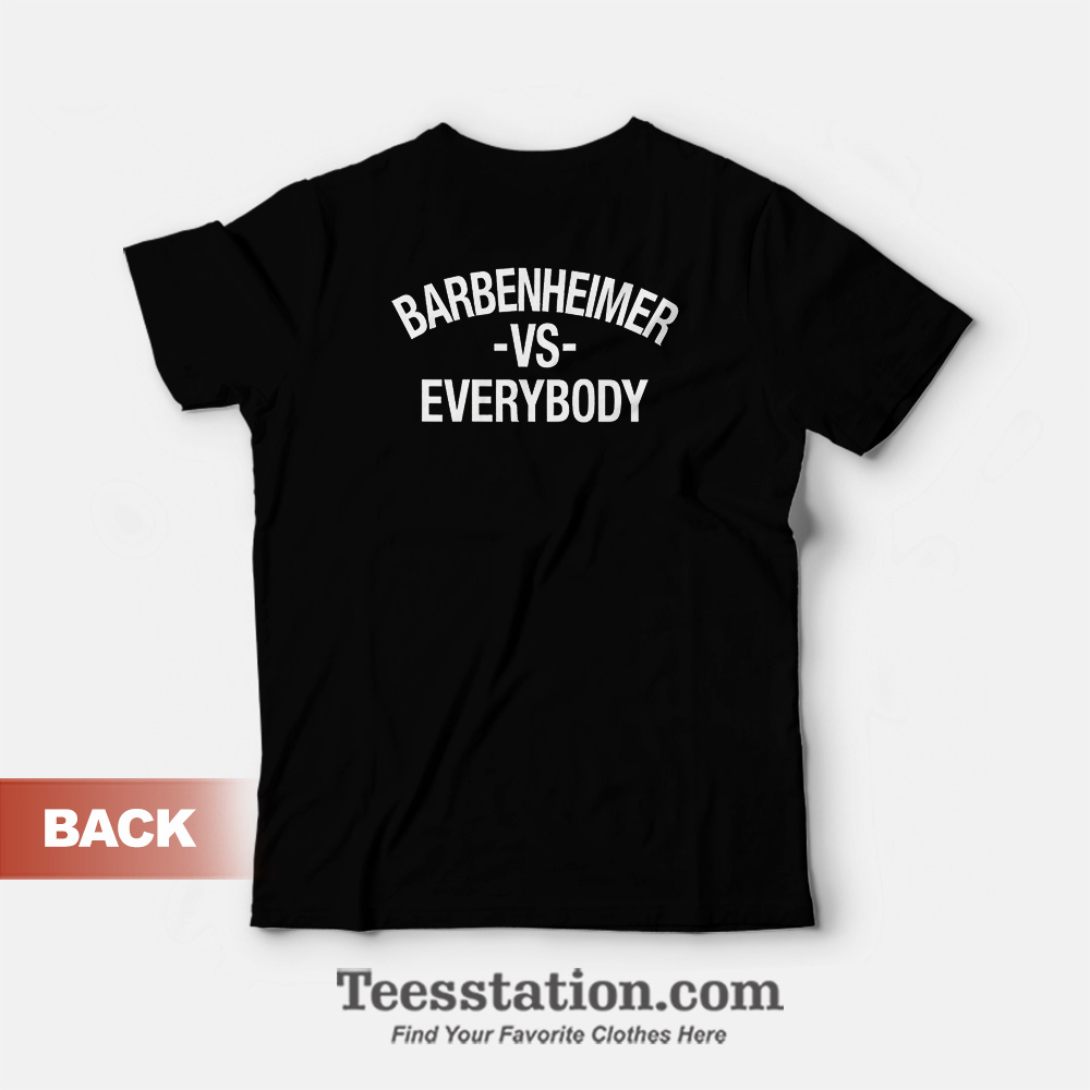 Barbenheimer Vs Everybody T-Shirt Front And Back Barbenheimer Vs Everybody T-Shirt Front And Back