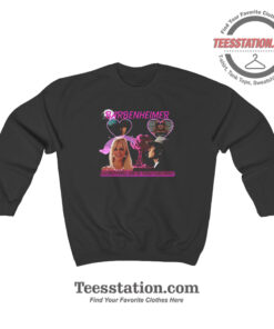 Barbenheimer Life Is Your Creation Parody Sweatshirt