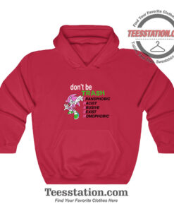 Dont Be Trash Transphobic Racist Parody Hoodie