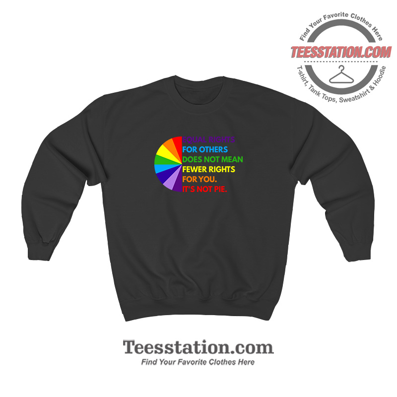 Equal Rights For Others Does Not Fewer Rights Parody Sweatshirt Equal Rights For Others Does Not Fewer Rights Parody Sweatshirt