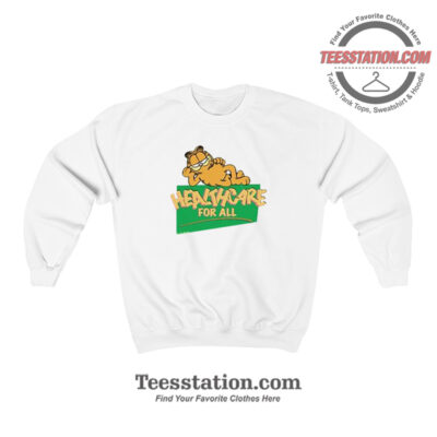 Garfield Health Care For All Funny Sweatshirt