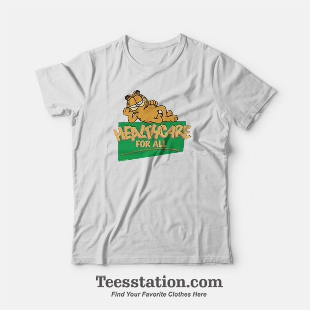 Garfield Health Care For All Funny T-Shirt Garfield Health Care For All Funny T-Shirt