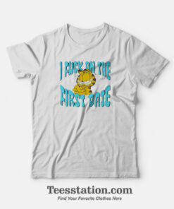 Garfield I Fuck On The First Date Funny T-Shirt