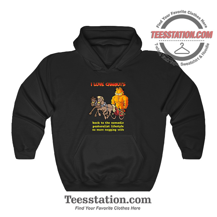 Garfield I Love Chariots Back To The Nomadic Hoodie Garfield I Love Chariots Back To The Nomadic Hoodie