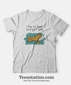 Garfield I Try So Hard And Got Sofa Funny T-Shirt