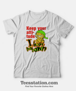Garfield Keep Your Attitude I Have My Own Funny T-Shirt