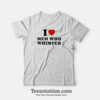 I Love Men Who Whimper Funny T-Shirt For Unisex