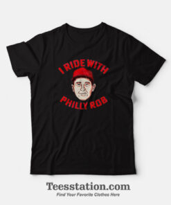I Ride With Philly Rob Parody T-Shirt