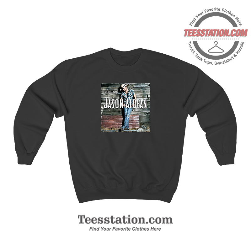 Jason Aldean My Kinda Party Funny Sweatshirt Jason Aldean My Kinda Party Funny Sweatshirt