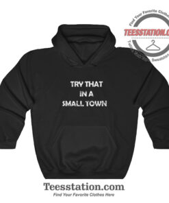 Jason Aldean Try That In A Small Town Parody Hoodie