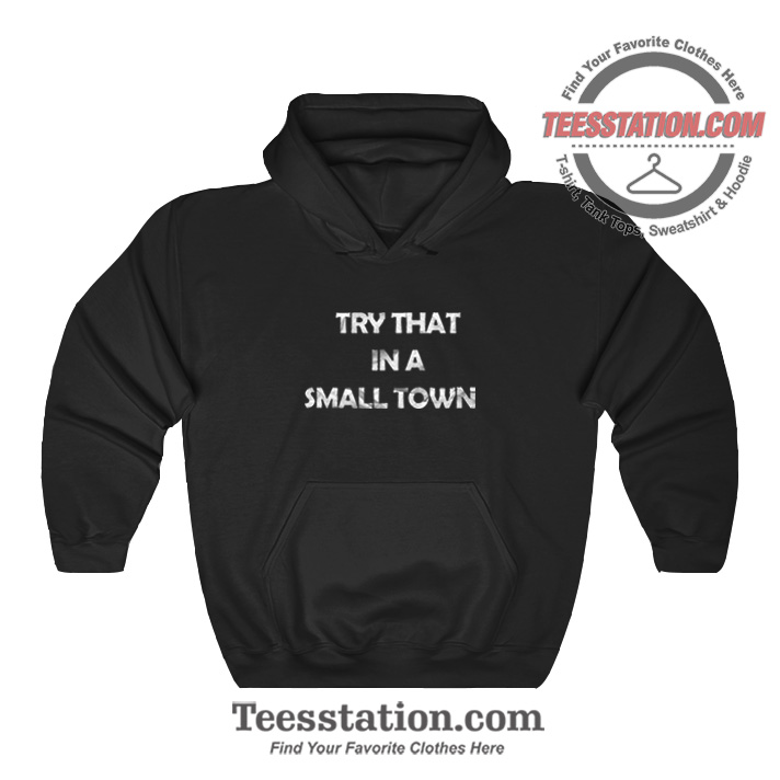 Jason Aldean Try That In A Small Town Parody Hoodie Jason Aldean Try That In A Small Town Parody Hoodie