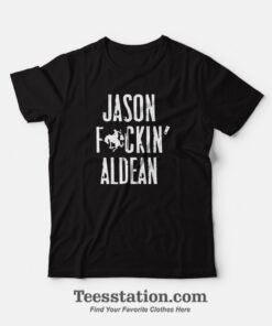Jason Fuckin Aldean Funny T-Shirt
