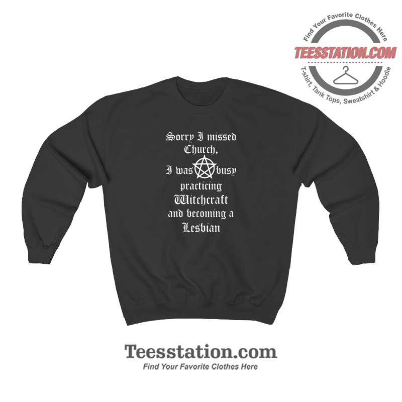 Sorry I Missed Church Parody Sweatshirt Sorry I Missed Church Parody Sweatshirt
