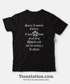 Sorry I Missed Church Parody T-Shirt