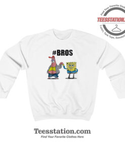 Spongebob And Patrick #BROS Funny Sweatshirt