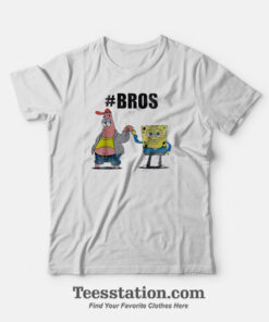 Spongebob And Patrick #BROS Funny T-Shirt