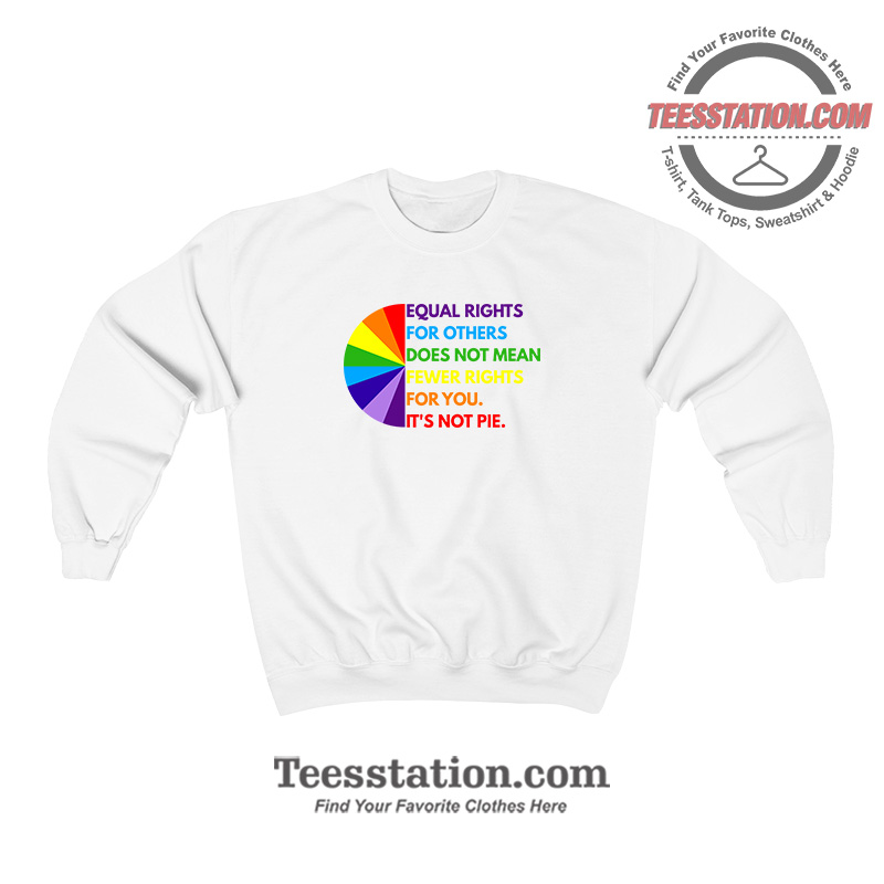 Equal Rights For Others Does Not Fewer Rights Parody Sweatshirt Equal Rights For Others Does Not Fewer Rights Parody Sweatshirt