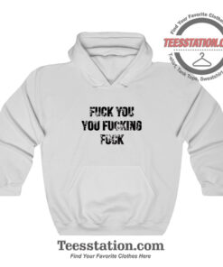 Fuck You Fucking Fuck Funny Hoodie