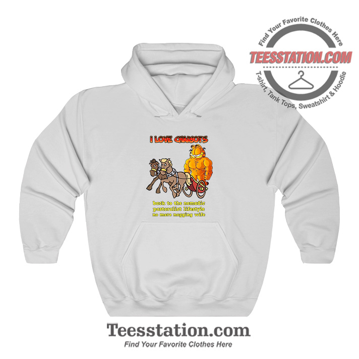 Garfield I Love Chariots Back To The Nomadic Hoodie Garfield I Love Chariots Back To The Nomadic Hoodie