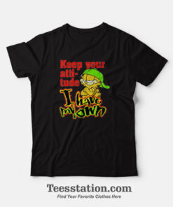 Garfield Keep Your Attitude I Have My Own Funny T-Shirt