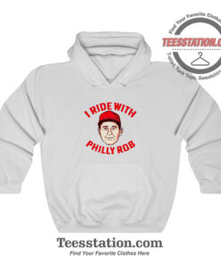 I Ride With Philly Rob Parody Hoodie