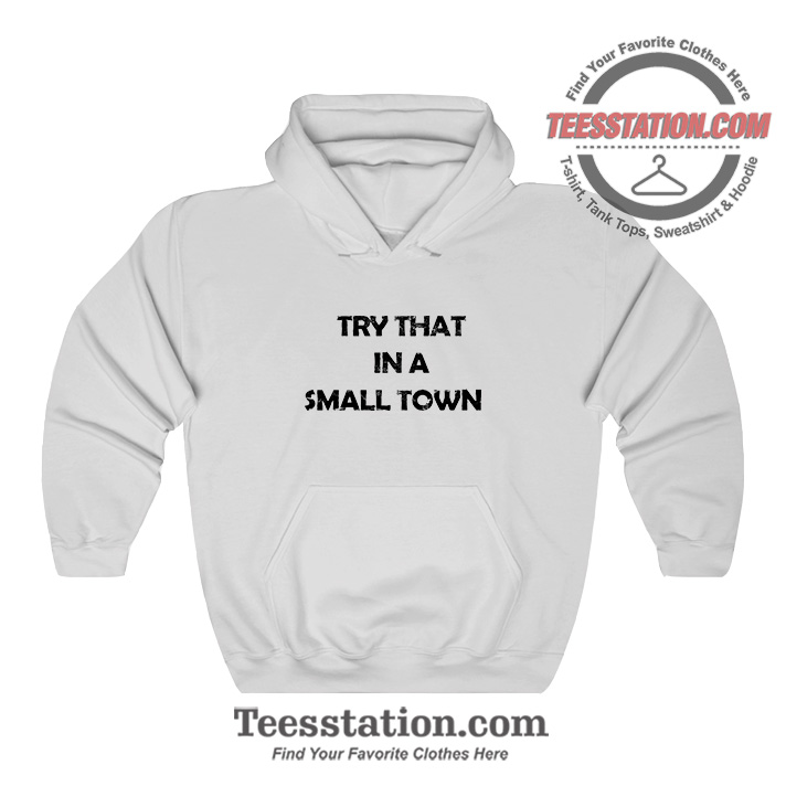 Jason Aldean Try That In A Small Town Parody Hoodie Jason Aldean Try That In A Small Town Parody Hoodie