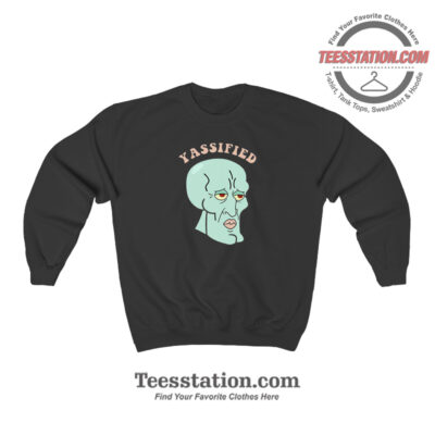 Yassified Squidward Funny Sweatshirt For Unisex