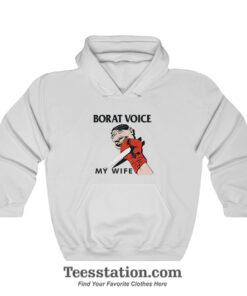 Borat Voice My Wife Hoodie