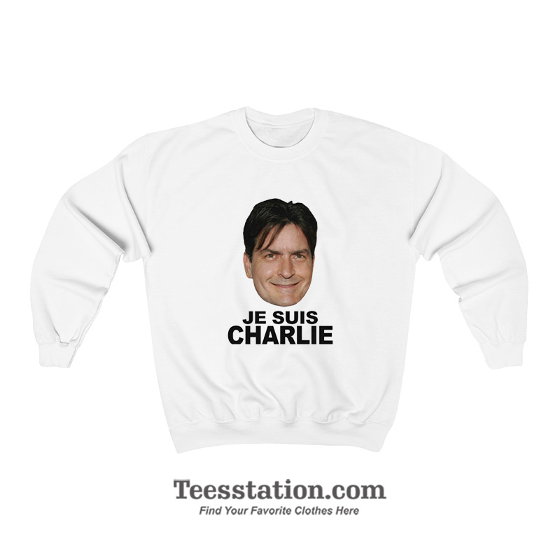 Je Suis Charlie Sheen Meme Sweatshirt Je Suis Charlie Sheen Meme Sweatshirt