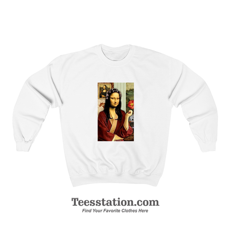 Mona Lisa Hair Rollers Meme Sweatshirt Mona Lisa Hair Rollers Meme Sweatshirt