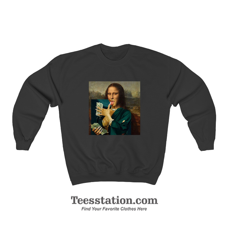 Mona Lisa Money Cash Meme Sweatshirt Mona Lisa Money Cash Meme Sweatshirt