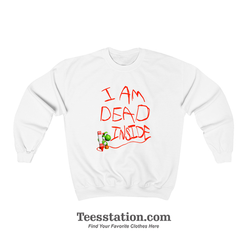 Super Mario Yoshi I Am Dead Inside Sweatshirt Super Mario Yoshi I Am Dead Inside Sweatshirt