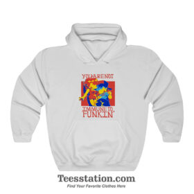 You Are Not Immune To Funkin Hoodie