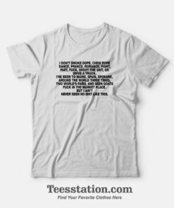 I Dont Smoke Dope Chew Rope Dance Prance Romance T-Shirt