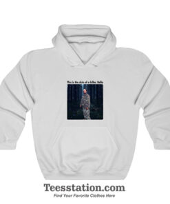This Is The Skin Of A Killer Bella Robert Patterson Meme Hoodie